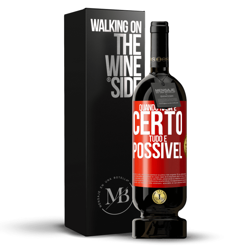 49,95 € Envio grátis | Vinho tinto Edição Premium MBS® Reserva Quando nada é certo, tudo é possível Etiqueta Vermelha. Etiqueta personalizável Reserva 12 Meses Colheita 2015 Tempranillo