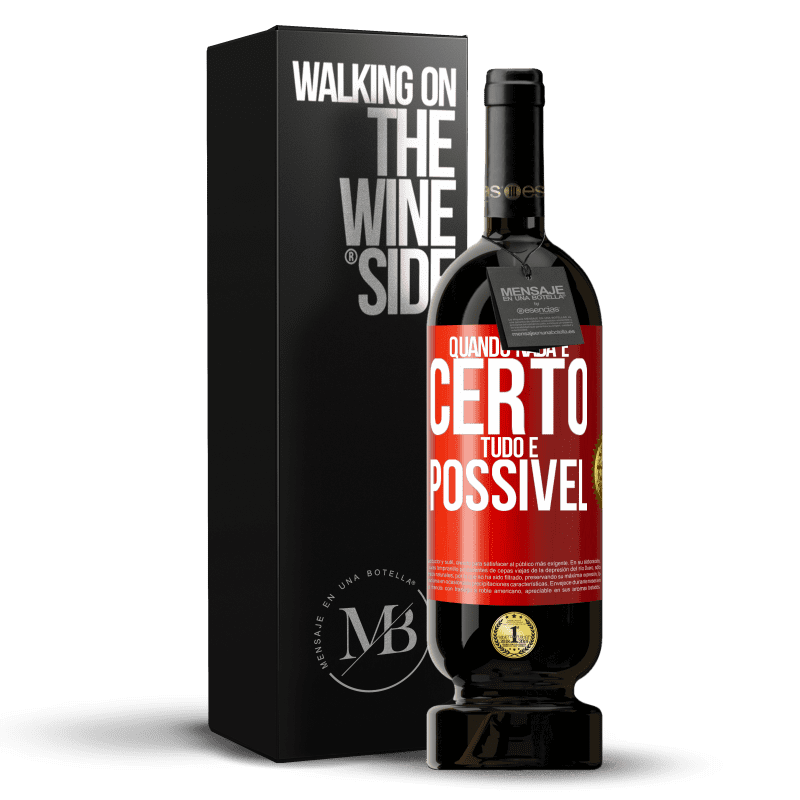 49,95 € Envio grátis | Vinho tinto Edição Premium MBS® Reserva Quando nada é certo, tudo é possível Etiqueta Vermelha. Etiqueta personalizável Reserva 12 Meses Colheita 2016 Tempranillo