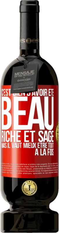 49,95 € Envoi gratuit | Vin rouge Édition Premium MBS® Réserve C'est bien d'avoir été beau, riche et sage, mais il vaut mieux être tout à la fois Étiquette Rouge. Étiquette personnalisable Réserve 12 Mois Récolte 2016 Tempranillo