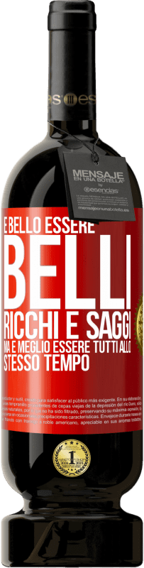 49,95 € Spedizione Gratuita | Vino rosso Edizione Premium MBS® Riserva È bello essere belli, ricchi e saggi, ma è meglio essere tutti allo stesso tempo Etichetta Rossa. Etichetta personalizzabile Riserva 12 Mesi Raccogliere 2016 Tempranillo