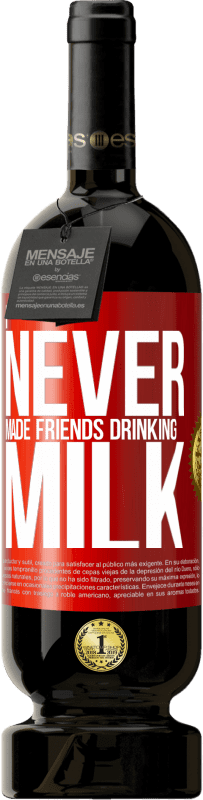 49,95 € | 红酒 高级版 MBS® 预订 我从没结交喝牛奶的朋友 红色标签. 可自定义的标签 预订 12 个月 收成 2014 Tempranillo