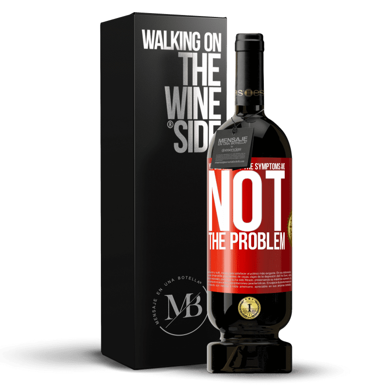 49,95 € Free Shipping | Red Wine Premium Edition MBS® Reserve You only treat the symptoms and not the problem Red Label. Customizable label Reserve 12 Months Harvest 2014 Tempranillo