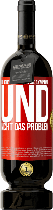 49,95 € Kostenloser Versand | Rotwein Premium Ausgabe MBS® Reserve Du behandelst nur die Symptome und nicht das Problem Rote Markierung. Anpassbares Etikett Reserve 12 Monate Ernte 2016 Tempranillo