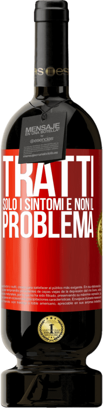 Spedizione Gratuita | Vino rosso Edizione Premium MBS® Riserva Tratti solo i sintomi e non il problema Etichetta Rossa. Etichetta personalizzabile Riserva 12 Mesi Raccogliere 2014 Tempranillo