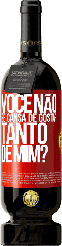 49,95 € Envio grátis | Vinho tinto Edição Premium MBS® Reserva Você não se cansa de gostar tanto de mim? Etiqueta Vermelha. Etiqueta personalizável Reserva 12 Meses Colheita 2016 Tempranillo