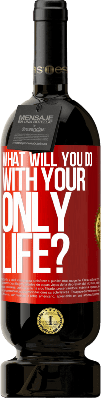 49,95 € 免费送货 | 红酒 高级版 MBS® 预订 您将如何处理自己的一生？ 红色标签. 可自定义的标签 预订 12 个月 收成 2016 Tempranillo