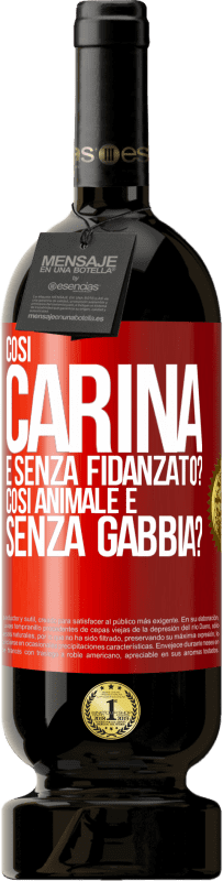 49,95 € | Vino rosso Edizione Premium MBS® Riserva Così carina e senza fidanzato? Così animale e senza gabbia? Etichetta Rossa. Etichetta personalizzabile Riserva 12 Mesi Raccogliere 2014 Tempranillo