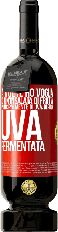 Spedizione Gratuita | Vino rosso Edizione Premium MBS® Riserva A volte ho voglia di un'insalata di frutta, principalmente di uva, di pura uva fermentata Etichetta Rossa. Etichetta personalizzabile Riserva 12 Mesi Raccogliere 2014 Tempranillo