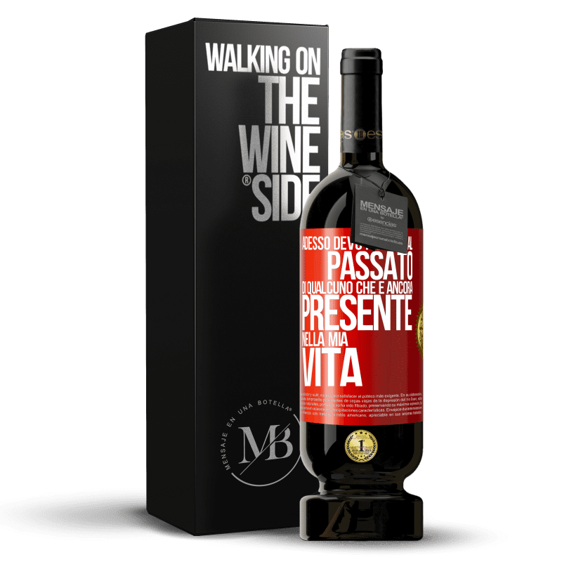 49,95 € Spedizione Gratuita | Vino rosso Edizione Premium MBS® Riserva Adesso devo parlare al passato di qualcuno che è ancora presente nella mia vita Etichetta Rossa. Etichetta personalizzabile Riserva 12 Mesi Raccogliere 2014 Tempranillo