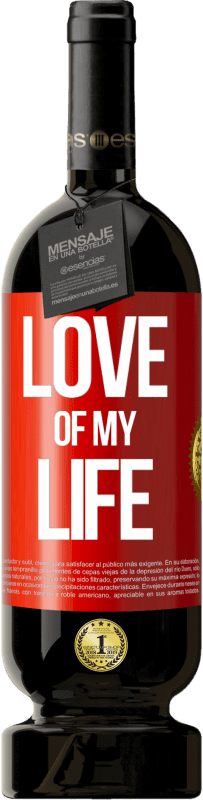 49,95 € | Red Wine Premium Edition MBS® Reserve Love of my life Red Label. Customizable label Reserve 12 Months Harvest 2014 Tempranillo