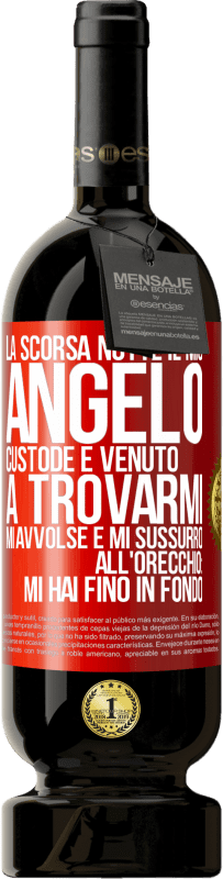 49,95 € | Vino rosso Edizione Premium MBS® Riserva La scorsa notte il mio angelo custode è venuto a trovarmi. Mi avvolse e mi sussurrò all'orecchio: mi hai fino in fondo Etichetta Rossa. Etichetta personalizzabile Riserva 12 Mesi Raccogliere 2016 Tempranillo