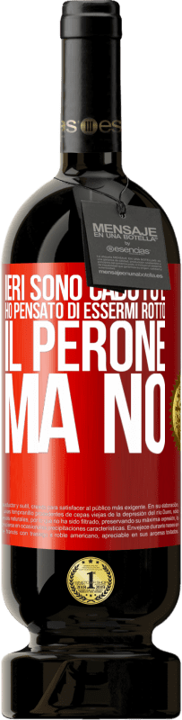 49,95 € | Vino rosso Edizione Premium MBS® Riserva Ieri sono caduto e ho pensato di essermi rotto il perone. Ma no Etichetta Rossa. Etichetta personalizzabile Riserva 12 Mesi Raccogliere 2016 Tempranillo