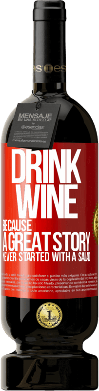 49,95 € | Красное вино Premium Edition MBS® Бронировать Пейте вино, потому что прекрасная история никогда не начиналась с салата Красная метка. Настраиваемая этикетка Бронировать 12 Месяцы Урожай 2014 Tempranillo