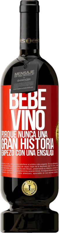 49,95 € | Vino Tinto Edición Premium MBS® Reserva Bebe vino, porque nunca una gran historia empezó con una ensalada Etiqueta Roja. Etiqueta personalizable Reserva 12 Meses Cosecha 2014 Tempranillo