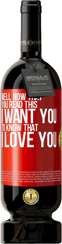 «Well now that you read this I want you to know that I love you» Premium Edition MBS® Reserve