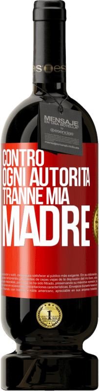 49,95 € | Vino rosso Edizione Premium MBS® Riserva Contro ogni autorità ... tranne mia madre Etichetta Rossa. Etichetta personalizzabile Riserva 12 Mesi Raccogliere 2016 Tempranillo