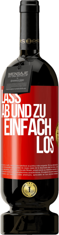 49,95 € | Rotwein Premium Ausgabe MBS® Reserve Lass ab und zu einfach los Rote Markierung. Anpassbares Etikett Reserve 12 Monate Ernte 2016 Tempranillo