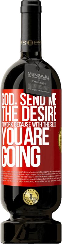 49,95 € | 赤ワイン プレミアム版 MBS® 予約する 神様、私に働きたいという願望を送ってください 赤いタグ. カスタマイズ可能なラベル 予約する 12 月 収穫 2016 Tempranillo