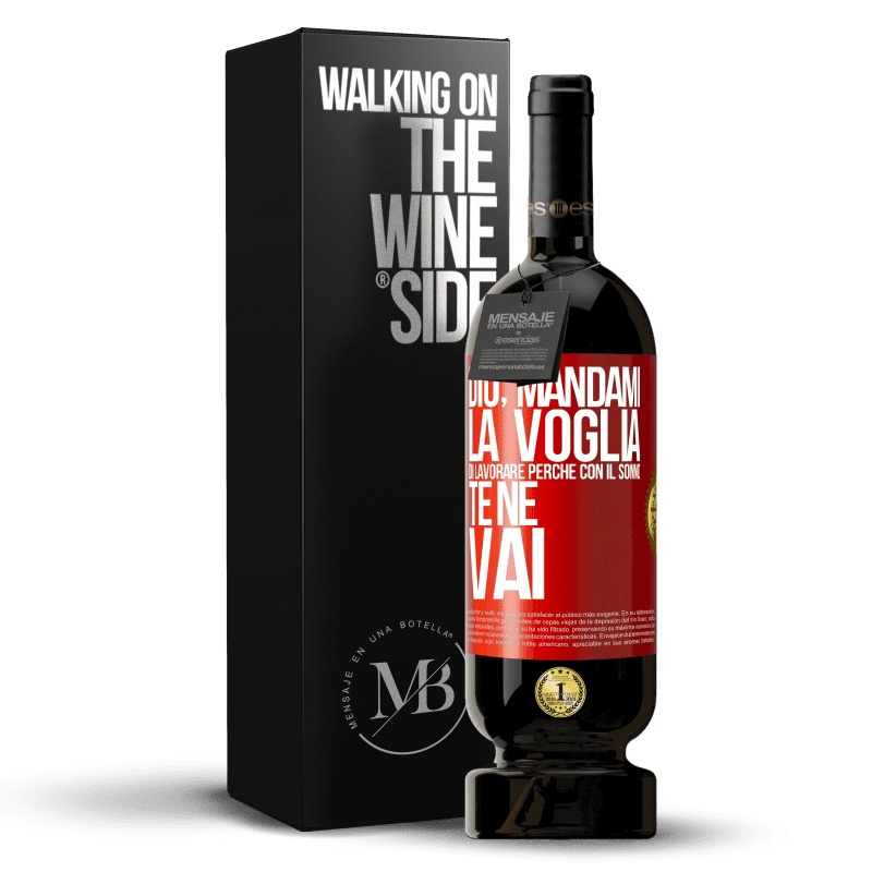 49,95 € Spedizione Gratuita | Vino rosso Edizione Premium MBS® Riserva Dio, mandami la voglia di lavorare perché con il sonno te ne vai Etichetta Rossa. Etichetta personalizzabile Riserva 12 Mesi Raccogliere 2016 Tempranillo