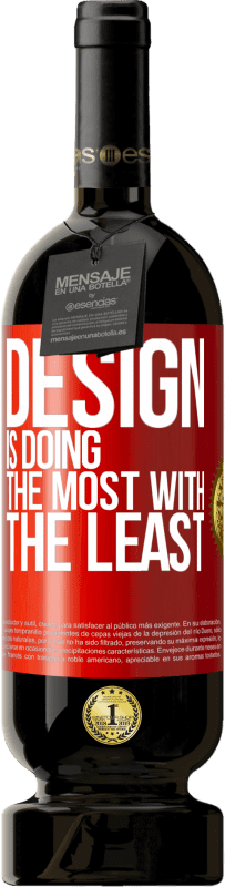 «Design is doing the most with the least» Premium Edition MBS® Reserve