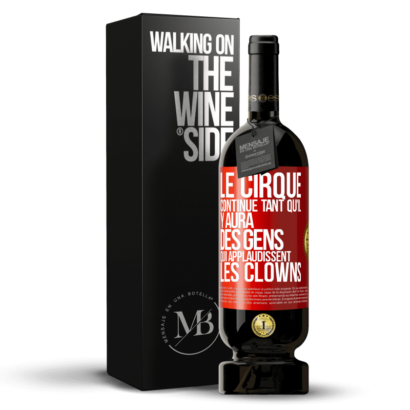 49,95 € Envoi gratuit | Vin rouge Édition Premium MBS® Réserve Le cirque continue tant qu'il y aura des gens qui applaudissent les clowns Étiquette Rouge. Étiquette personnalisable Réserve 12 Mois Récolte 2015 Tempranillo