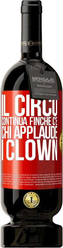 49,95 € | Vino rosso Edizione Premium MBS® Riserva Il circo continua finché c'è chi applaude i clown Etichetta Rossa. Etichetta personalizzabile Riserva 12 Mesi Raccogliere 2016 Tempranillo