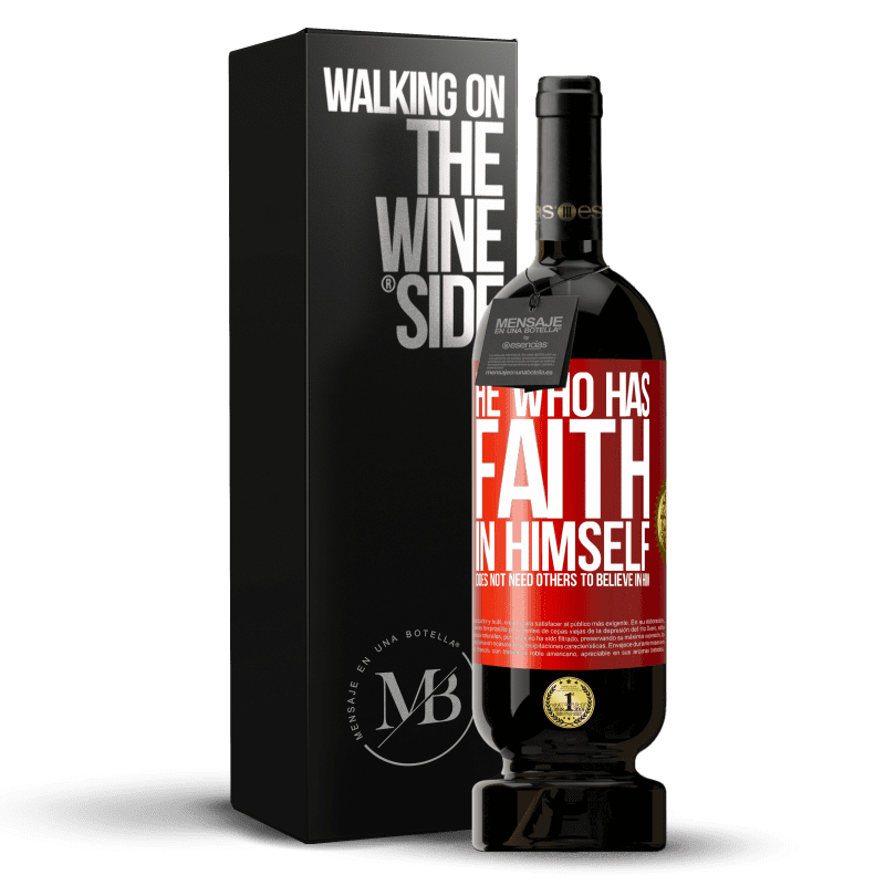49,95 € Free Shipping | Red Wine Premium Edition MBS® Reserve He who has faith in himself does not need others to believe in him Red Label. Customizable label Reserve 12 Months Harvest 2014 Tempranillo