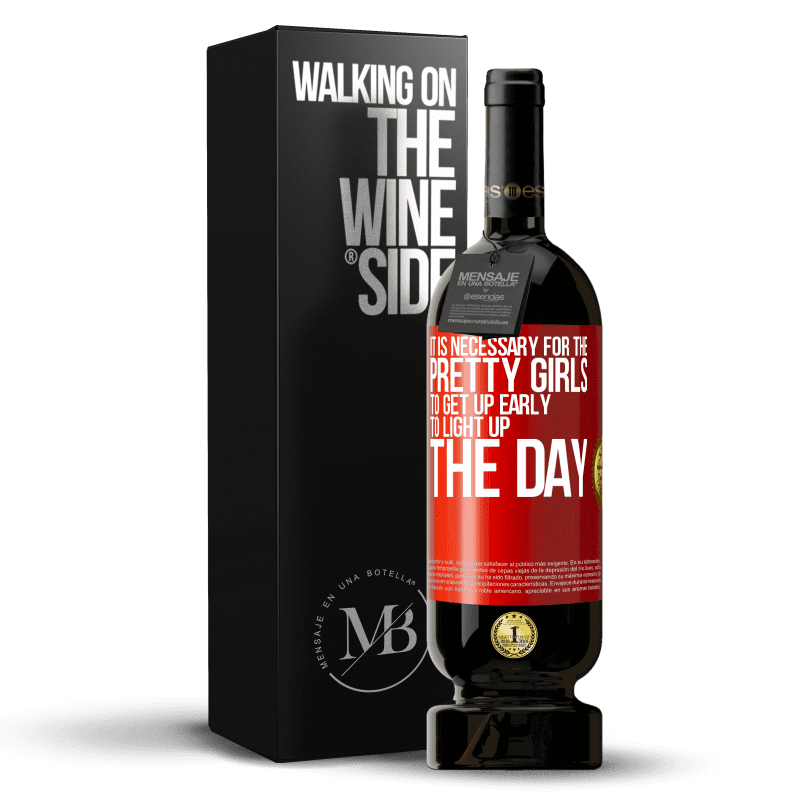 49,95 € Free Shipping | Red Wine Premium Edition MBS® Reserve It is necessary for the pretty girls to get up early to light up the day Red Label. Customizable label Reserve 12 Months Harvest 2015 Tempranillo