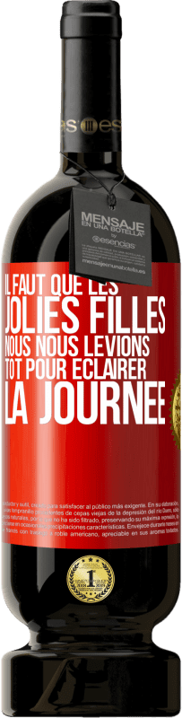 49,95 € Envoi gratuit | Vin rouge Édition Premium MBS® Réserve Il faut que les jolies filles nous nous levions tôt pour éclairer la journée Étiquette Rouge. Étiquette personnalisable Réserve 12 Mois Récolte 2016 Tempranillo