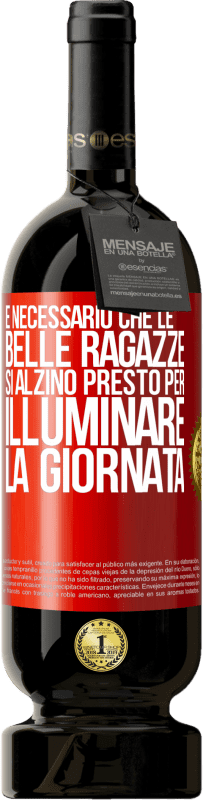 49,95 € | Vino rosso Edizione Premium MBS® Riserva È necessario che le belle ragazze si alzino presto per illuminare la giornata Etichetta Rossa. Etichetta personalizzabile Riserva 12 Mesi Raccogliere 2015 Tempranillo