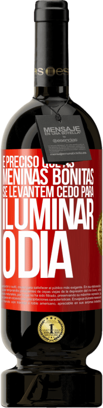 49,95 € Envio grátis | Vinho tinto Edição Premium MBS® Reserva É preciso que as meninas bonitas se levantem cedo para iluminar o dia Etiqueta Vermelha. Etiqueta personalizável Reserva 12 Meses Colheita 2016 Tempranillo