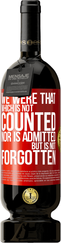 49,95 € | 赤ワイン プレミアム版 MBS® 予約する 私たちは数えられず、認められず、忘れられないものでした 赤いタグ. カスタマイズ可能なラベル 予約する 12 月 収穫 2016 Tempranillo
