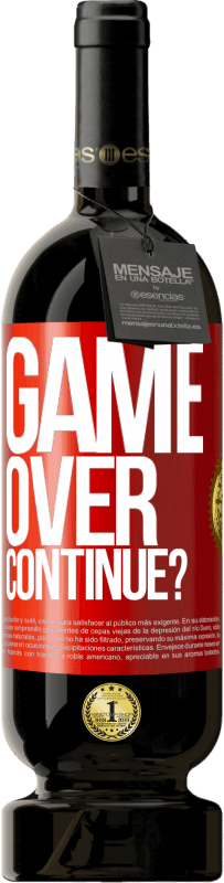 49,95 € | Red Wine Premium Edition MBS® Reserve GAME OVER. Continue? Red Label. Customizable label Reserve 12 Months Harvest 2015 Tempranillo