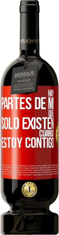 49,95 € | Vino Tinto Edición Premium MBS® Reserva Hay partes de mí que sólo existen cuando estoy contigo Etiqueta Roja. Etiqueta personalizable Reserva 12 Meses Cosecha 2016 Tempranillo
