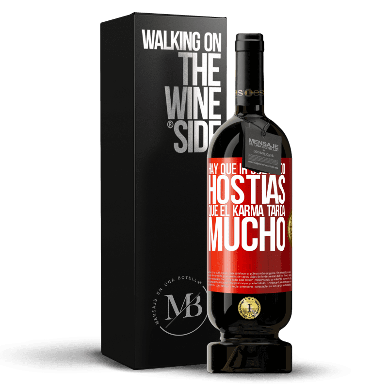 49,95 € Envío gratis | Vino Tinto Edición Premium MBS® Reserva Hay que ir soltando hostias, que el karma tarda mucho Etiqueta Roja. Etiqueta personalizable Reserva 12 Meses Cosecha 2014 Tempranillo