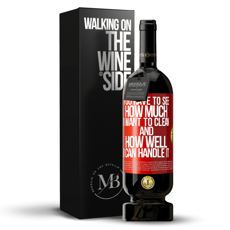 49,95 € Free Shipping | Red Wine Premium Edition MBS® Reserve You have to see how much I want to clean and how well I can handle it Red Label. Customizable label Reserve 12 Months Harvest 2014 Tempranillo