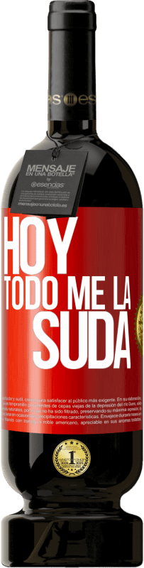 49,95 € | Vino Tinto Edición Premium MBS® Reserva Hoy todo me la suda Etiqueta Roja. Etiqueta personalizable Reserva 12 Meses Cosecha 2016 Tempranillo