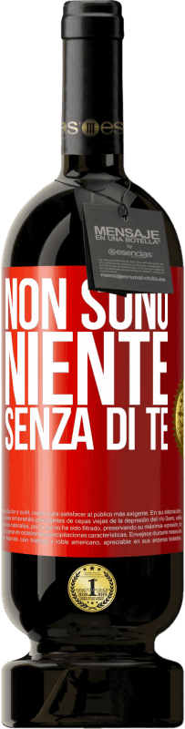 Spedizione Gratuita | Vino rosso Edizione Premium MBS® Riserva Non sono niente senza di te Etichetta Rossa. Etichetta personalizzabile Riserva 12 Mesi Raccogliere 2014 Tempranillo