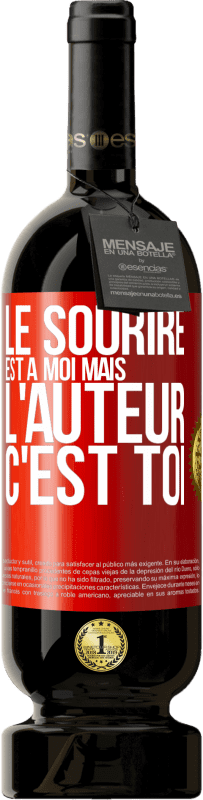 49,95 € | Vin rouge Édition Premium MBS® Réserve Le sourire est à moi, mais l'auteur c'est toi Étiquette Rouge. Étiquette personnalisable Réserve 12 Mois Récolte 2015 Tempranillo