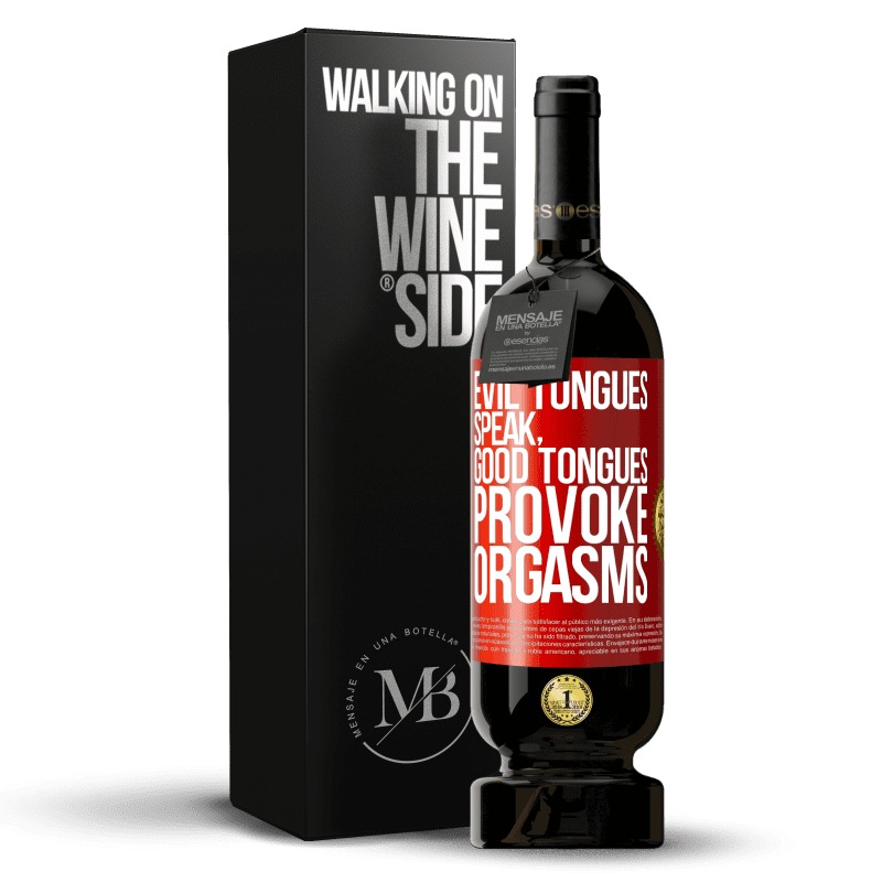 49,95 € Free Shipping | Red Wine Premium Edition MBS® Reserve Evil tongues speak, good tongues provoke orgasms Red Label. Customizable label Reserve 12 Months Harvest 2014 Tempranillo