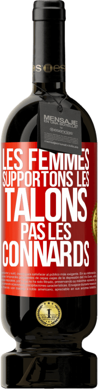 Envoi gratuit | Vin rouge Édition Premium MBS® Réserve Les femmes supportons les talons, pas les connards Étiquette Rouge. Étiquette personnalisable Réserve 12 Mois Récolte 2014 Tempranillo