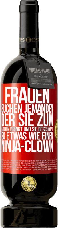 Kostenloser Versand | Rotwein Premium Ausgabe MBS® Reserve Frauen suchen jemanden, der sie zum Lachen bringt und sie beschützt, so etwas wie einen Ninja-Clown Rote Markierung. Anpassbares Etikett Reserve 12 Monate Ernte 2014 Tempranillo