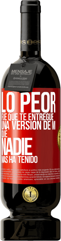 «Lo peor fue que te entregué una versión de mí que nadie más ha tenido» Edición Premium MBS® Reserva