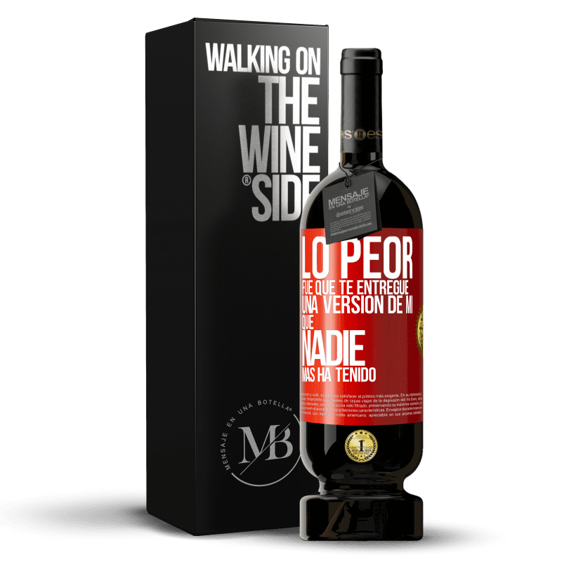 49,95 € Envío gratis | Vino Tinto Edición Premium MBS® Reserva Lo peor fue que te entregué una versión de mí que nadie más ha tenido Etiqueta Roja. Etiqueta personalizable Reserva 12 Meses Cosecha 2014 Tempranillo