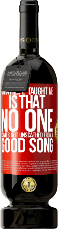 49,95 € | 赤ワイン プレミアム版 MBS® 予約する 人生が私に教えてくれたのは、良い歌から無傷で出てくる人はいないということです 赤いタグ. カスタマイズ可能なラベル 予約する 12 月 収穫 2016 Tempranillo
