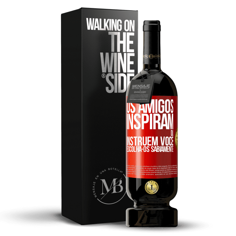 49,95 € Envio grátis | Vinho tinto Edição Premium MBS® Reserva Os amigos inspiram ou instruem você. Escolha-os sabiamente Etiqueta Vermelha. Etiqueta personalizável Reserva 12 Meses Colheita 2014 Tempranillo