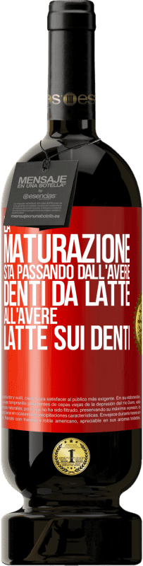 49,95 € Spedizione Gratuita | Vino rosso Edizione Premium MBS® Riserva La maturazione sta passando dall'avere denti da latte all'avere latte sui denti Etichetta Rossa. Etichetta personalizzabile Riserva 12 Mesi Raccogliere 2014 Tempranillo