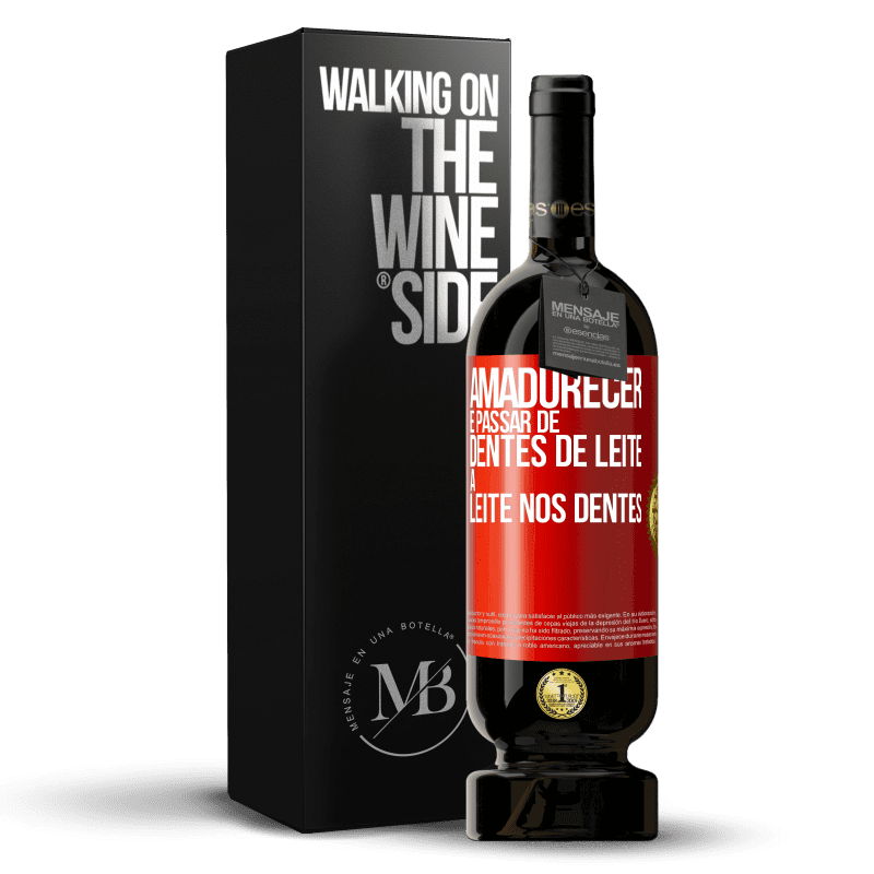 49,95 € Envio grátis | Vinho tinto Edição Premium MBS® Reserva Amadurecer é passar de dentes de leite a leite nos dentes Etiqueta Vermelha. Etiqueta personalizável Reserva 12 Meses Colheita 2015 Tempranillo