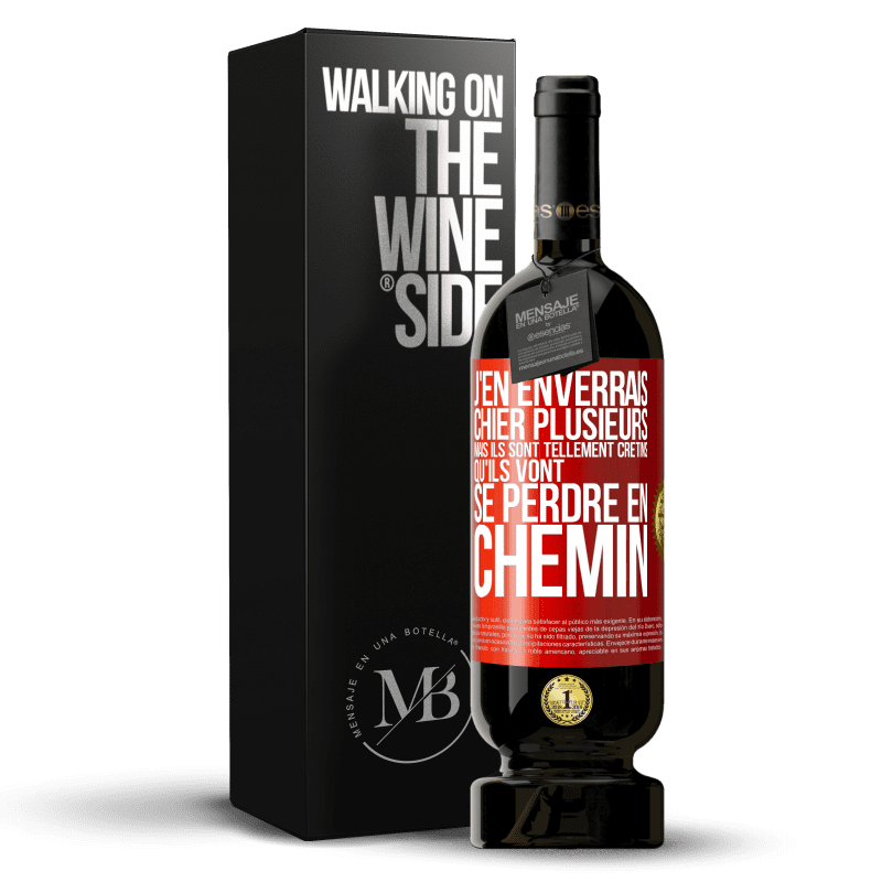 49,95 € Envoi gratuit | Vin rouge Édition Premium MBS® Réserve J'en enverrais chier plusieurs, mais ils sont tellement crétins qu'ils vont se perdre en chemin Étiquette Rouge. Étiquette personnalisable Réserve 12 Mois Récolte 2014 Tempranillo