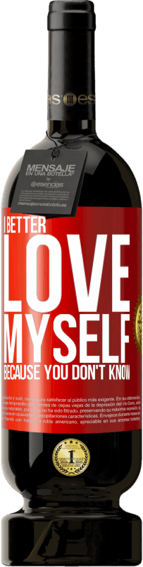 49,95 € Free Shipping | Red Wine Premium Edition MBS® Reserve I better love myself, because you don't know Red Label. Customizable label Reserve 12 Months Harvest 2016 Tempranillo